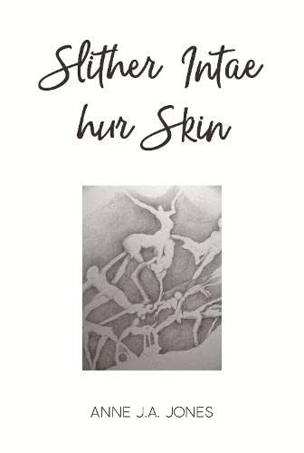 Slither Intae hur Skin - Anne J.A. Jones