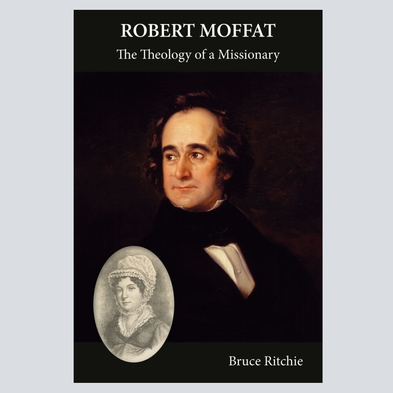 Robert Moffat: The Theology of a Missionary