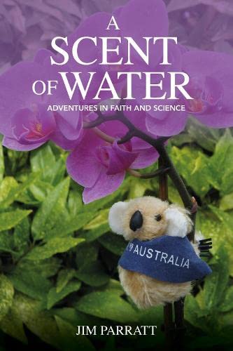 A Scent of Water Adventures in faith and science