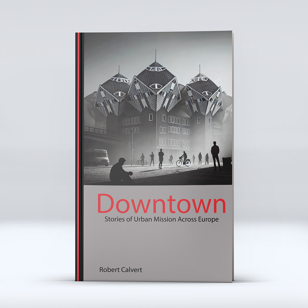 Downtown: Stories of Urban Mission Across Europe