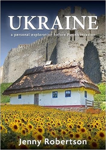 Ukraine – A Personal Exploration before Putin’s Invasion